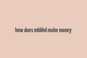 how does mkbhd make money