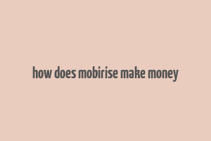 how does mobirise make money