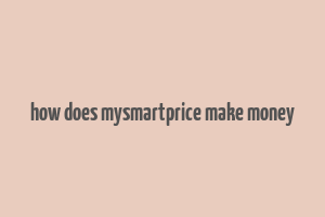 how does mysmartprice make money