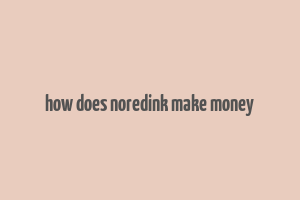 how does noredink make money