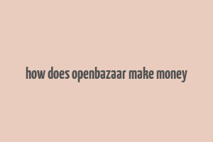 how does openbazaar make money