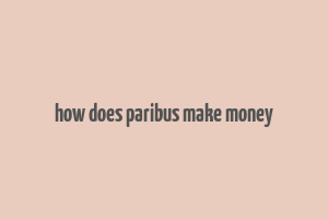 how does paribus make money