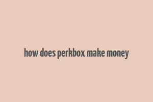 how does perkbox make money