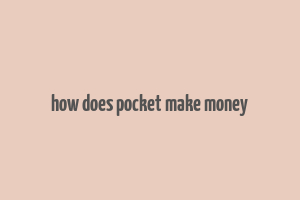 how does pocket make money