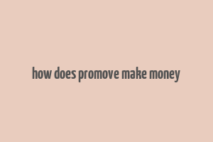 how does promove make money