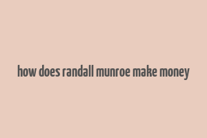 how does randall munroe make money