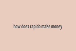 how does rapido make money