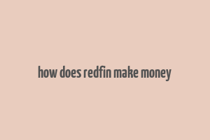 how does redfin make money