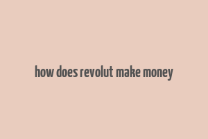 how does revolut make money