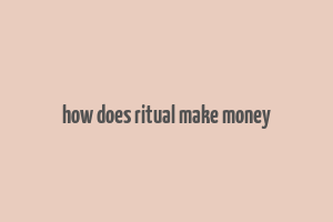 how does ritual make money