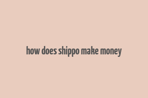 how does shippo make money