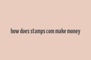 how does stamps com make money