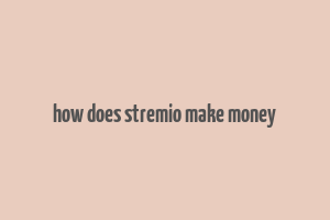 how does stremio make money