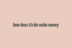 how does stride make money