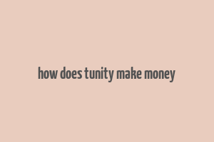 how does tunity make money