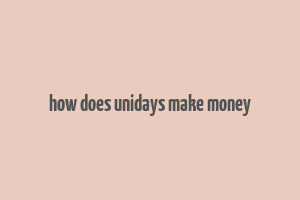 how does unidays make money