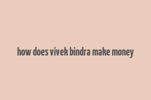 how does vivek bindra make money