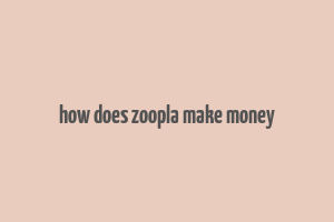 how does zoopla make money