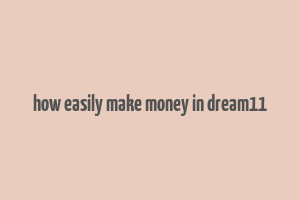 how easily make money in dream11