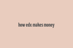 how edx makes money