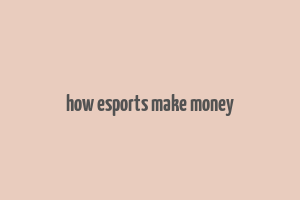 how esports make money