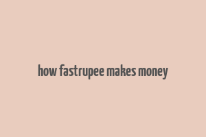 how fastrupee makes money