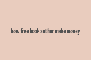 how free book author make money