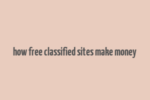 how free classified sites make money