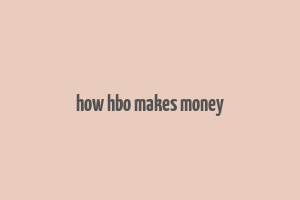 how hbo makes money