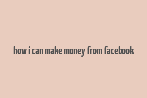 how i can make money from facebook