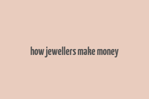 how jewellers make money