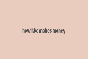 how kbc makes money