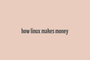 how linux makes money