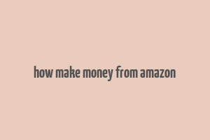 how make money from amazon