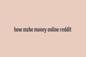 how make money online reddit