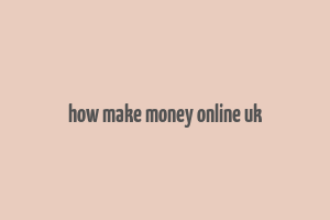 how make money online uk