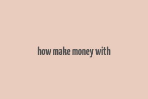 how make money with