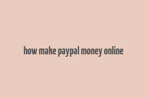 how make paypal money online