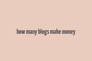 how many blogs make money