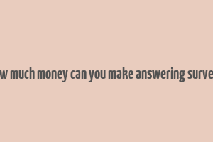 how much money can you make answering surveys