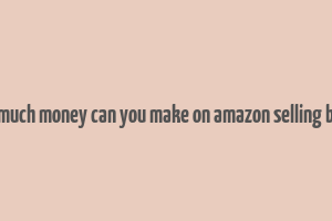 how much money can you make on amazon selling books