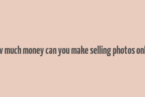 how much money can you make selling photos online