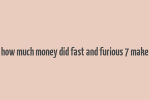 how much money did fast and furious 7 make