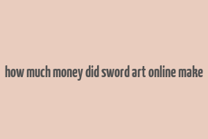 how much money did sword art online make