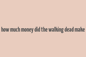 how much money did the walking dead make