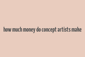 how much money do concept artists make