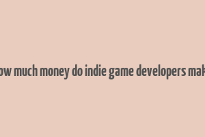 how much money do indie game developers make