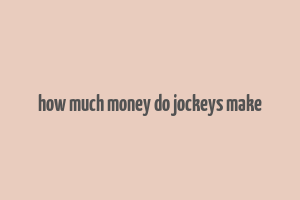 how much money do jockeys make