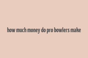 how much money do pro bowlers make