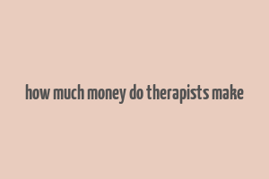 how much money do therapists make